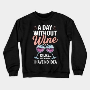 A Day Without Wine Wine Ladies Girls Drinking Wine Crewneck Sweatshirt
